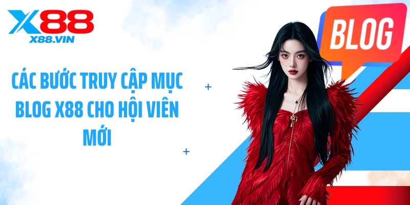 Các bước truy cập mục blog X88 cho hội viên mới