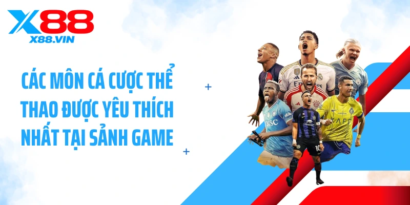 Các môn cá cược thể thao được yêu thích nhất tại sảnh game
