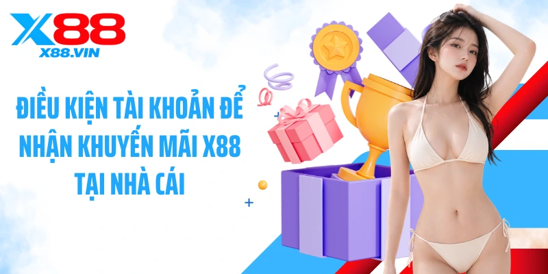Điều kiện tài khoản để nhận khuyến mãi X88 tại nhà cái