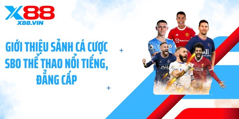 Giới thiệu sảnh cá cược SBO thể thao nổi tiếng, đẳng cấp