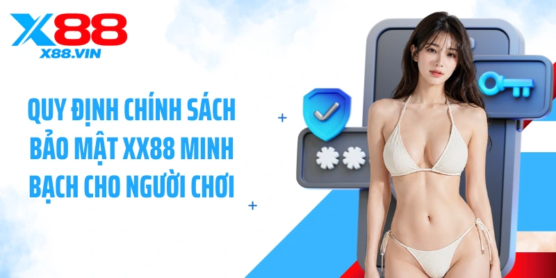 Quy định chính sách bảo mật XX88 minh bạch cho người chơi