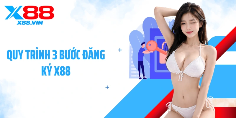 Quy trình 3 bước đăng ký X88