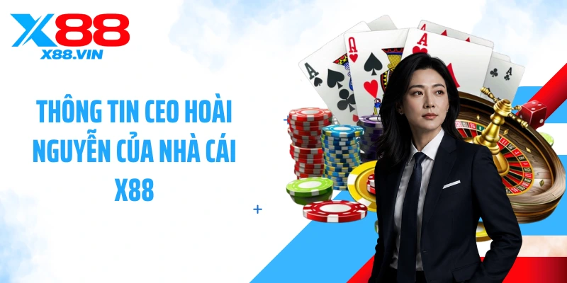 Thông tin CEO Hoài Nguyễn của nhà cái X88