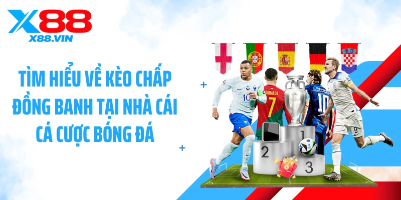 Tìm hiểu về kèo chấp đồng banh tại nhà cái cá cược bóng đá